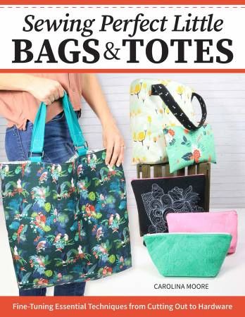 Sewing Perfect Little Bags and Totes # L0420
