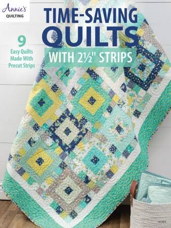 Time Saving Quilts with 2 1/2 inch Strips # 141463, From Annie's In Quilting - General