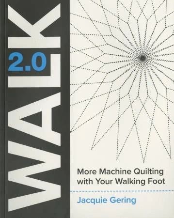 WALK 2.0 More Machine Quilting with Your Walking Foot # LS55437