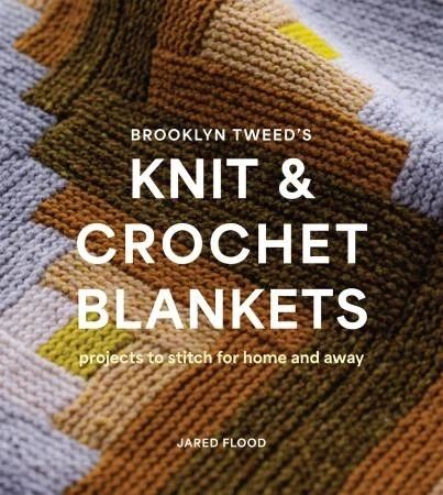Brooklyn Tweed’s Knit and Crochet Blankets: Projects to Stitch for Home and Away # LS68477