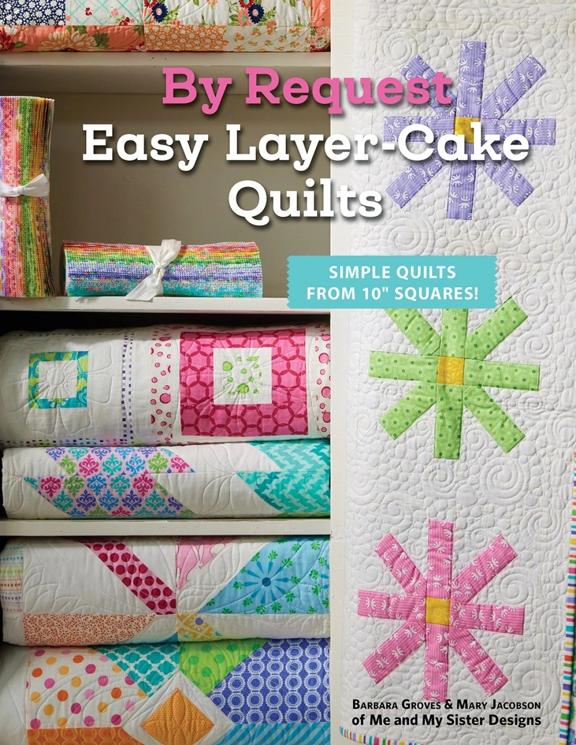 By Request Easy Layer-Cake Quilts # MMS0524