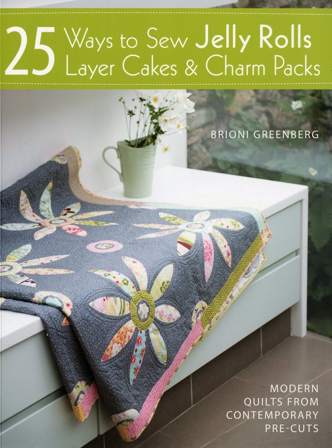 25 Ways To Sew Jelly Rolls, Layer Cakes & Charm Packs # U7121